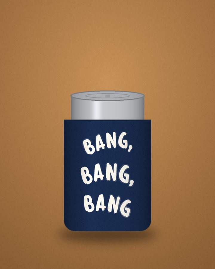 Bang, Bang, Bang koozie — navy can sleeve with hand-lettered BANG, BANG, BANG