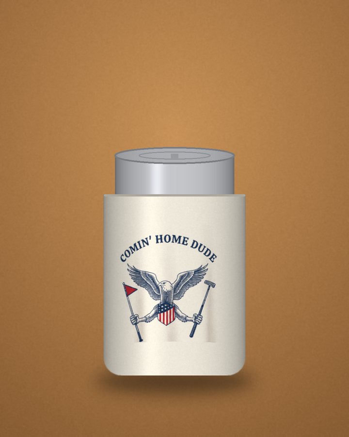 Comin' Home Dude koozie — cream can sleeve with eagle, flagstick and putter